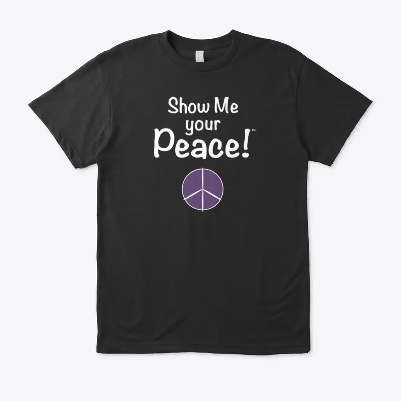 Show Me Your Peace!